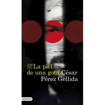 La piel de una gota - César Pérez Gellida | Destino
