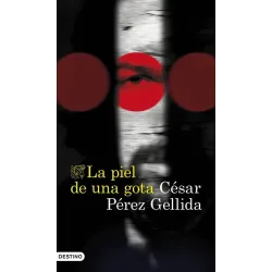 La piel de una gota - César Pérez Gellida | Destino