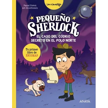 Pequeño Sherlock: El caso del código secreto en el Polo Norte - Libros infantiles | Anaya