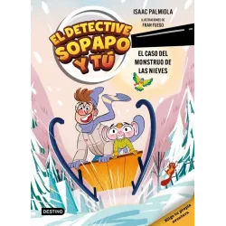 El detective Sopapo y tú 7. El caso del monstruo de las nieves - Isaac Palmiola | Destino