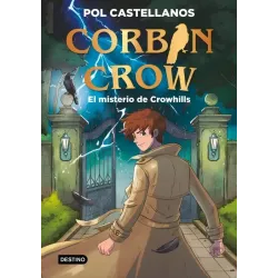 Corbin Crow 1. El misterio de Crowhills - Pol Catellanos | Destino