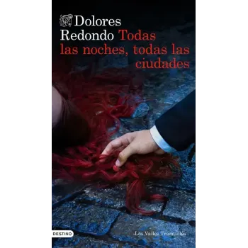 Todas las noches, todas las ciudades - Dolores Redondo | Editorial Destino
