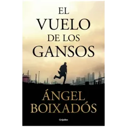 El vuelo de los gansos - Ángel Boxiados | Grijalbo