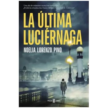 La última luciérnaga - Noelia Lorenzo Pino | PLAZA & JANÉS