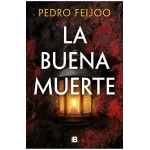 La buena muerte - Pedro Feijoo | Ediciones B