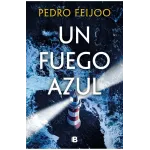 Un fuego azul - Pedro Feijoo | Ediciones B
