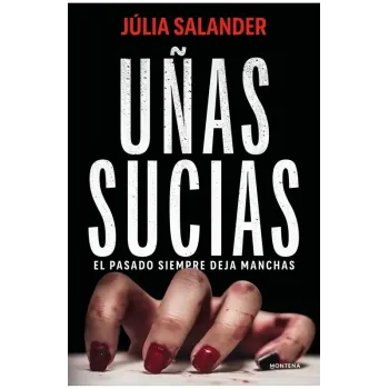 Uñas sucias - Júlia Salander | Editorial Montena