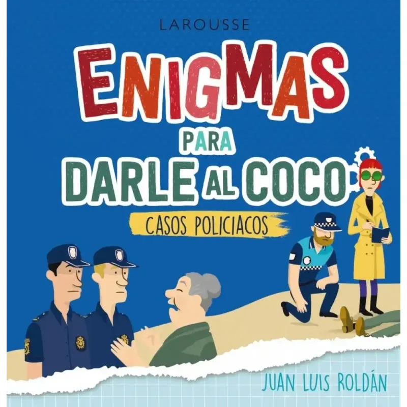 Enigmas para darle al coco: Casos policíacos | Larousse | El Club del Crimen