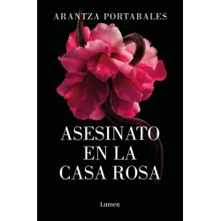 Asesinato en la Casa Rosa - Arantza Portabales | Lumen