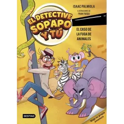 El detective sopapo y tú 2. el caso de la fuga de animales