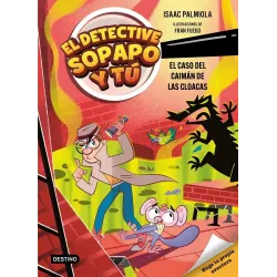 El detective Sopapo y tú 5. El caso del caimán de las cloacas