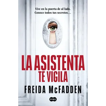 La Asistenta te Vigila - Freida McFadden | Editorial Suma