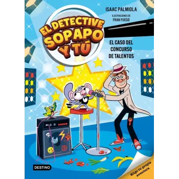 El detective Sopapo y tú 6. El caso del concurso de talentos