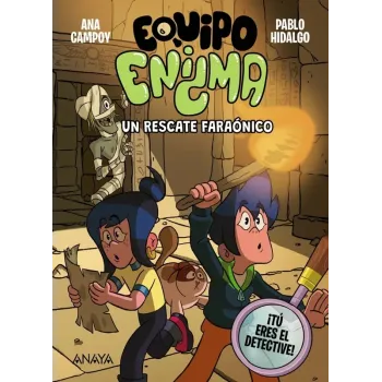 Equipo Enigma: Un Rescate Faraónico - Ana Campoy | Anaya Infantil
