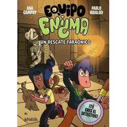 Equipo Enigma: Un Rescate Faraónico - Ana Campoy | Anaya Infantil