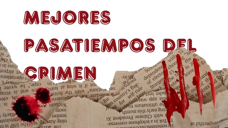 Los 5 mejores pasatiempos del crimen para poner a prueba tu mente